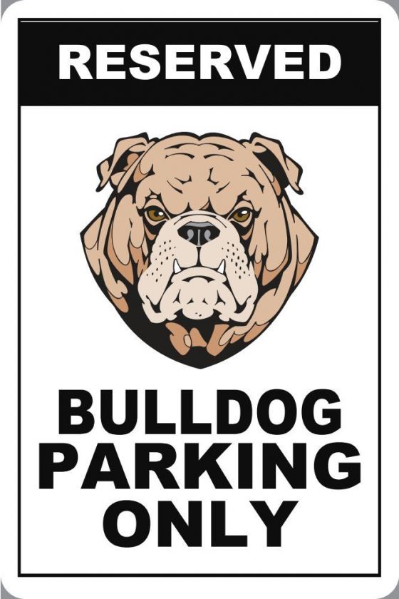 Dog Breed Parking Signs Reserved Bulldog Pkng 18x12  