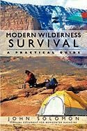 modern wilderness survival a practical guide by solomon john solomon 